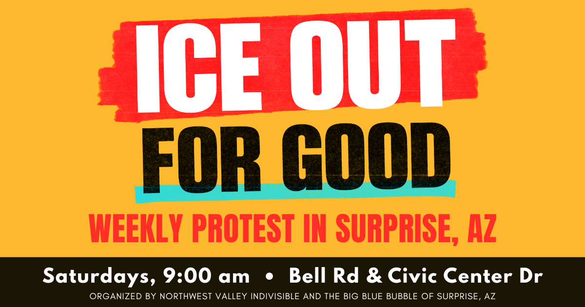 ❌🧊 ICE OUT for Good - Weekly Protest in Surprise AZ