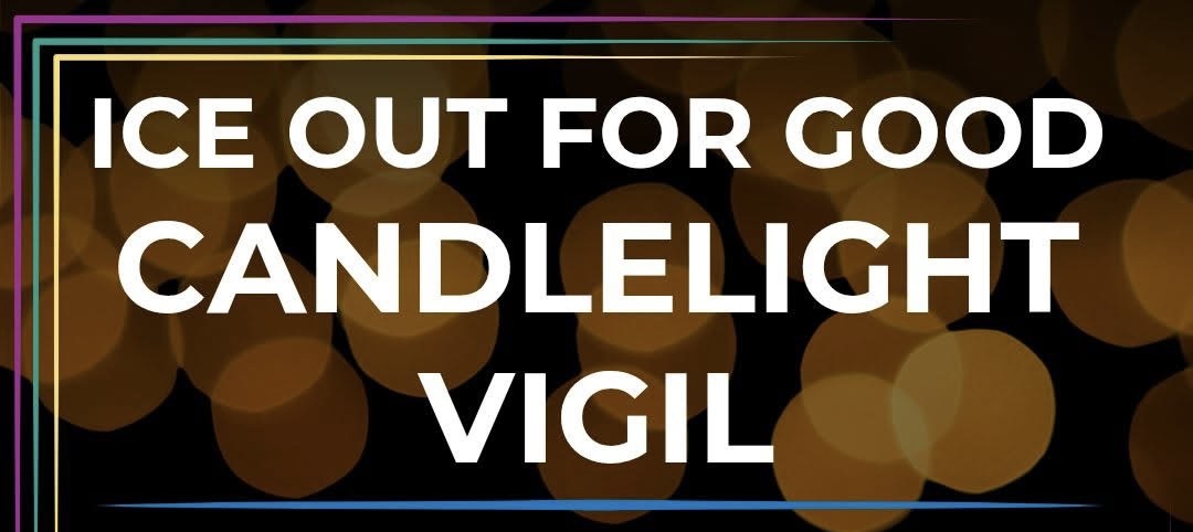 VIGIL FOR THE PEOPLE MURDERED BY ICE - Monday 7 pm at The Landing