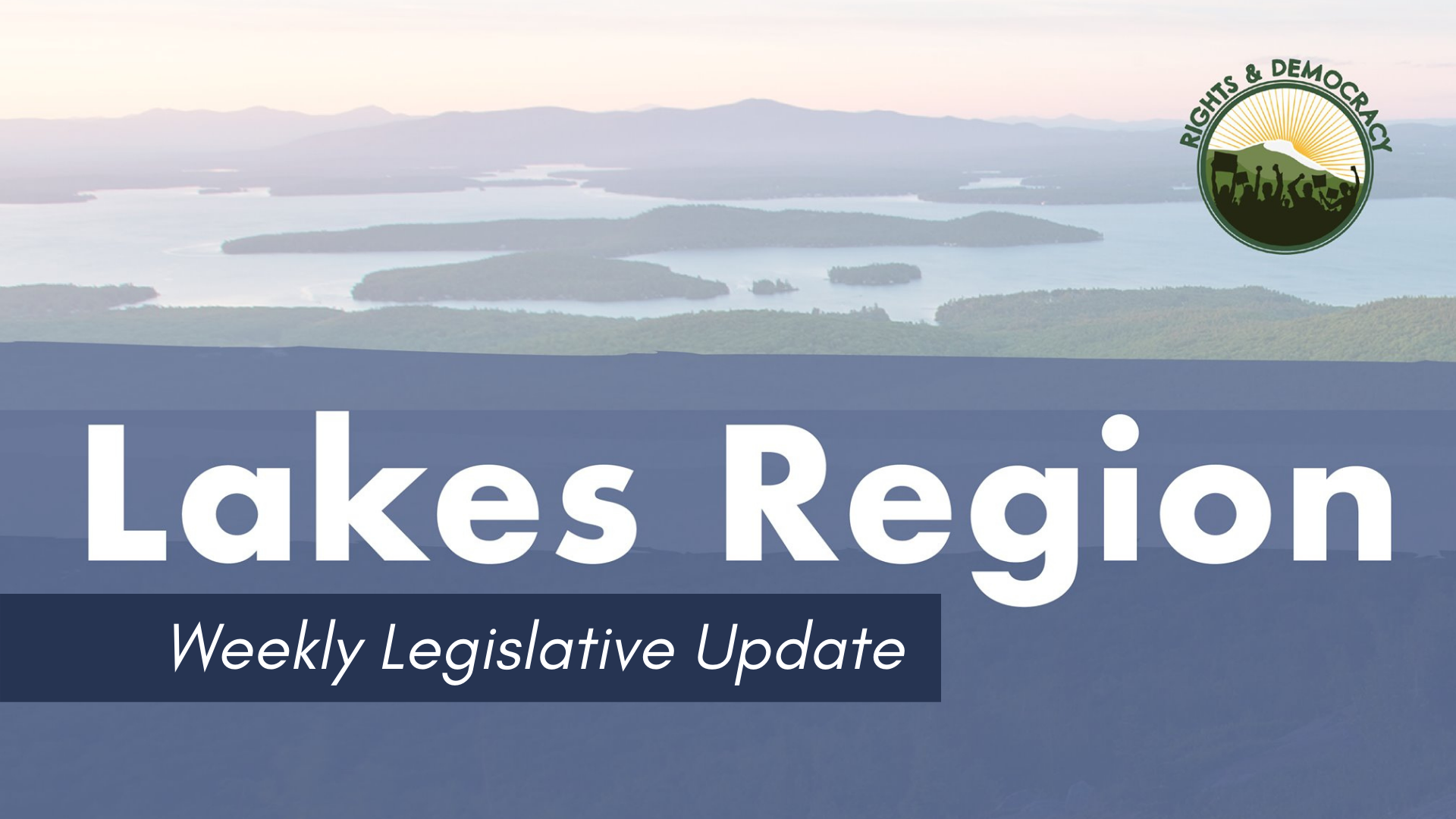 Weekly Nh Legislative Update Hosted By The Lakes Region Chapter Of Rights Democracy Rights Democracy